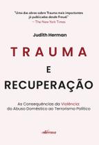 Trauma e Recuperação: As consequências da violência: do abuso doméstico ao terrorismo político
