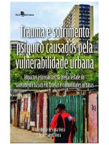 Trauma e sofrimento psíquico causados pela vulnerabilidade urbana