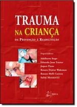 Trauma na Criança: Da Prevenção e Reabilitação Trauma na Criança: Da Prevenção e Reabilitação