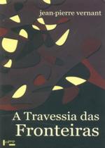 Travessia das Fronteiras, A - Edusp Travessia das Fronteiras, A - Edusp