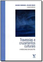 Travessias e Cruzamentos Culturais - a Mobilidade em Questão - FGV Travessias e Cruzamentos Culturais - a Mobilidade em Questão - FGV