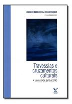 Travessias e Cruzamentos Culturais - a Mobilidade em Questão Sortido Travessias e Cruzamentos Culturais - a Mobilidade em Questão Sortido