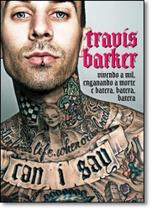 Travis Barker: Vivendo a Mil, Enganando a Morte e Batera, Batera, Batera - EDICOES IDEAL