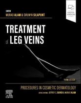 TREATMENT OF LEG VEINS, Autor: ALAM / MURAD ALAM, SIRUNYA SILAPUNT TREATMENT OF LEG VEINS, Autor: ALAM / MURAD ALAM, SIRUNYA SILAPUNT