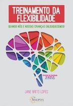 Treinamento da flexibilidade - quando nós e nossas crianças enlouquecemos - SINOPSYS Treinamento da flexibilidade - quando nós e nossas crianças enlouquecemos - SINOPSYS