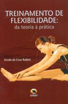 Treinamento De Flexibilidade. Da Teoria À Prática - Sprint Treinamento De Flexibilidade. Da Teoria À Prática - Sprint