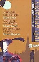 Três amizades O príncipe e o mendigo / O detetive agonizante / As duas mortes de Isaías Paperback Twain, Mark Doyle Três amizades O príncipe e o mendigo / O detetive agonizante / As duas mortes de Isaías Paperback Twain, Mark Doyle