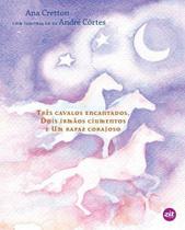 Três Cavalos Encantados, Dois Irmãos Ciumentos e Um Rapaz Corajoso - Zit editora