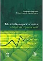 Três Estratégias Para Turbinar a Inteligência Organizacional Paperback Luiz- Evanio Dias Couto and Teresia D. L. Van A Três Estratégias Para Turbinar a Inteligência Organizacional Paperback Luiz- Evanio Dias Couto and Teresia D. L. Van A
