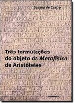 Tres formulacoes do objeto da metafisica de aristoteles - CONTRAPONTO
