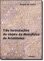 Tres formulacoes do objeto da metafisica de aristoteles - CONTRAPONTO Tres formulacoes do objeto da metafisica de aristoteles - CONTRAPONTO