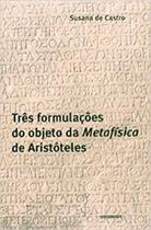 Três formulações do objeto da Metafísica de Aristóteles - EDITORA CONTRAPONTO