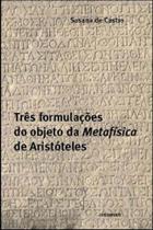 Tres formulaçoes do objeto da metafisica de aristoteles
