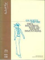 Três histórias mais ou menos inventadas Três histórias mais ou menos inventadas