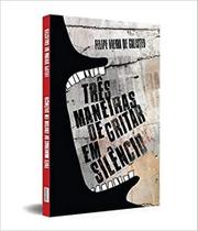 Três maneiras de Gritar em Silêncio Três maneiras de Gritar em Silêncio