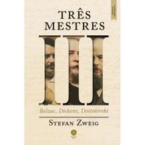 Três mestres: Balzac, Dickens, Dostoiévski Construtores do m - Sétimo Selo