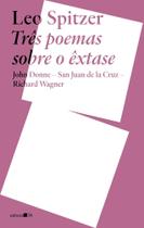 Três Poemas Sobre o Êxtase - John Donne, San Juan de La Cruz, Richard Wagner