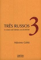 Três Russos: e Como Me Tornei Um Escritor - Martins