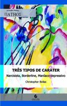 Três Tipos De Caráter - Narcisista, Bordeline, Maníaco- Depressivo