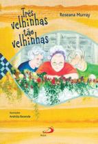 Tres velhinhas tao velhinhas - PAULUS Tres velhinhas tao velhinhas - PAULUS