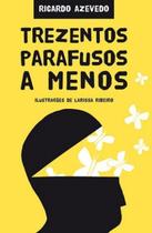 Trezentos Parafusos a Menos Trezentos Parafusos a Menos