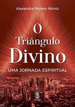 Triangulo Divino, O: Uma Jornada Espiritual