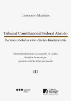 Tribunal Constitucional Federal alemão - Decisões anotadas sobre direitos fundamentais - Vol. III - Marcial Pons