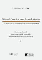Tribunal Constitucional Federal alemão - Decisões anotadas sobre direitos fundamentais - Vol. V - Marcial Pons