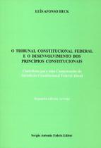 Tribunal Constitucional Federal e o Desenvolvimento dos Princípios Constitucionais Tribunal Constitucional Federal e o Desenvolvimento dos Princípios Constitucionais