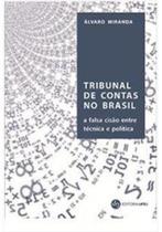 Tribunal de Contas no Brasil: A Falsa Cisão Entre Técnica e Política: 1890-2018 - da Legislação Simbólica ao Gerenciamento Público do Ajuste Fiscal - UFRJ