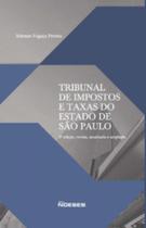 Tribunal de impostos e taxas do estado de São Paulo: 2ª edição, revista, atualizada e ampliada - NOESES