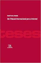 Tribunal internacional para a internet, um - col. teses de doutoramento - LIVRARIA ALMEDINA