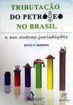 Tributação do Petróleo no Brasil - IBP Editora Tributação do Petróleo no Brasil - IBP Editora