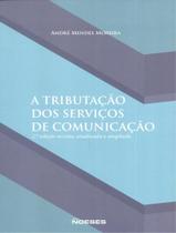 TRIBUTACAO DOS SERVICOS DE COMUNICACAO, A - 2ª ED - NOESES