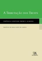 Tributacao dos trusts, a - ALMEDINA