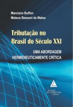 Tributação no Brasil do século XXI: Uma abordagem hermeneuticamente crítica Tributação no Brasil do século XXI: Uma abordagem hermeneuticamente crítica