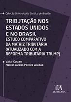 Tributação nos Estados Unidos e no Brasil: Estudo comparativo da matriz tributária - ALMEDINA