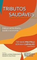 Tributos Saudáveis: Dialogo entre direito, saúde e economia. Tributos Saudáveis: Dialogo entre direito, saúde e economia.