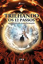 Trilhando os 12 passos: o caminho da transformação - Viseu