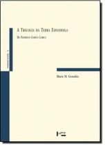 Trilogia da Terra Espanhola, A: De Frederico García Lorca - Coleção Ensaios de Cultura - Edusp