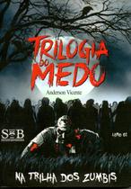 Trilogia do Medo - Na Trilha dos Zumbis - SVB Edição e Arte