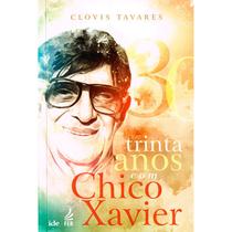 Trinta Anos com Chico Xavier - FEB