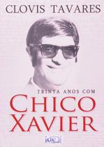 Trinta Anos com Chico Xavier Trinta Anos com Chico Xavier