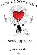 Trinta e Oito e Meio Paperback Maria Ribeiro Trinta e Oito e Meio Paperback Maria Ribeiro