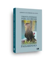 Trinta poemas para acordar passarinho Trinta poemas para acordar passarinho