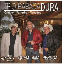 Trio parada dura - quem ama perdoa cd