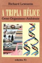 Tripla helice, a - gene - organismo - ambiente