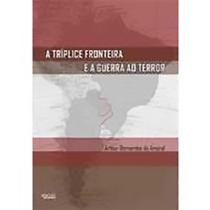 Tríplice fronteira e a guerra ao terror, a Tríplice fronteira e a guerra ao terror, a