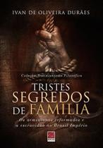 Tristes Segredos De Família - Editora Reflexão