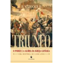 Triunfo: o Poder e a Glória da Igreja Católica Uma História de 2.000 Anos